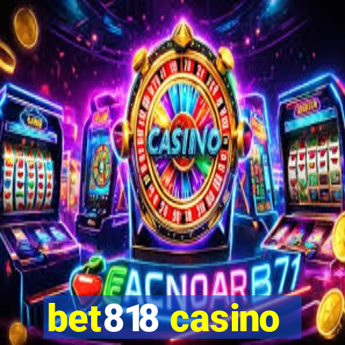 bet818 casino